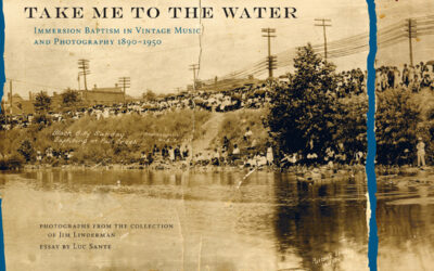 Dust-To-Digital’s Take Me To The Water: Immersion Baptism In Vintage Music And Photography 1890-1950
