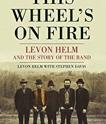Levon Helm’s This Wheel’s On Fire