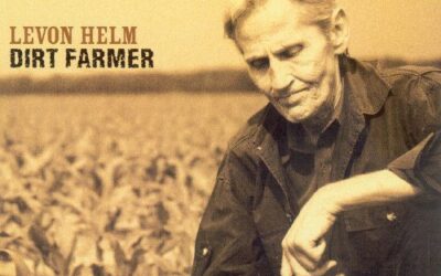 Levon Helm: Dirt Farmer