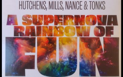 A Supernova Rainbow of Fun: Hutchens, Mills, Nance & Tonks