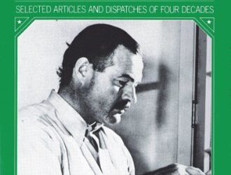By-Line: Ernest Hemingway: Selected Articles and Dispatches of Four Decades