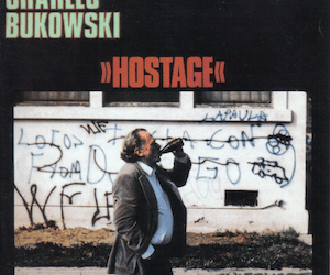 Charles Bukowski: Hostage