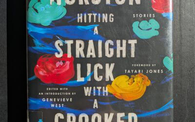 Zora Neale Hurston’s Hitting a Straight Lick with a Crooked Stick
